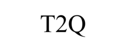 T2Q trademark