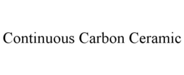 CONTINUOUS CARBON CERAMIC trademark