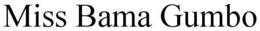MISS BAMA GUMBO trademark