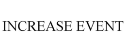 INCREASE EVENT trademark