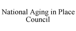 NATIONAL AGING IN PLACE COUNCIL trademark