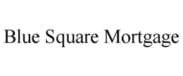 BLUE SQUARE MORTGAGE trademark