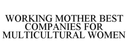 WORKING MOTHER BEST COMPANIES FOR MULTICULTURAL WOMEN trademark