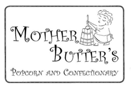MOTHER BUTTER'S POPCORN AND CONFECTIONARY trademark