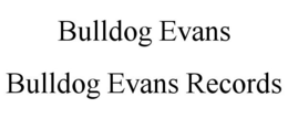 BULLDOG EVANS RECORDS trademark