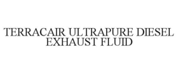 TERRACAIR ULTRAPURE DIESEL EXHAUST FLUID trademark