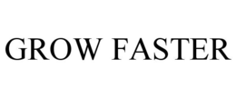 GROW FASTER trademark
