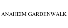 ANAHEIM GARDENWALK trademark