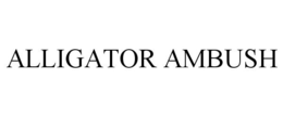 ALLIGATOR AMBUSH trademark