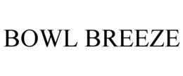 BOWL BREEZE trademark
