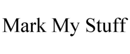 MARK MY STUFF trademark