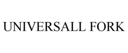 UNIVERSALL FORK trademark