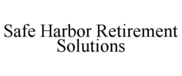 SAFE HARBOR RETIREMENT SOLUTIONS trademark