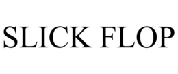 SLICK FLOP trademark
