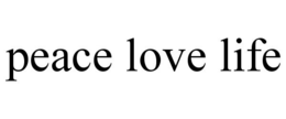 PEACE LOVE LIFE trademark