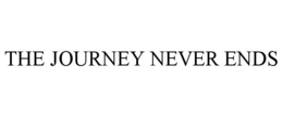THE JOURNEY NEVER ENDS trademark