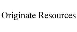 ORIGINATE RESOURCES trademark