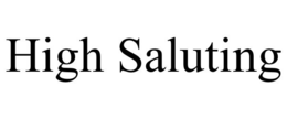 HIGH SALUTING trademark