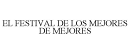 EL FESTIVAL DE LOS MEJORES DE MEJORES trademark