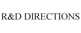 R&D DIRECTIONS trademark