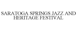 SARATOGA SPRINGS JAZZ AND HERITAGE FESTIVAL trademark