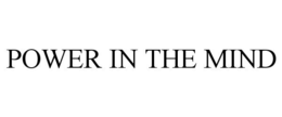 POWER IN THE MIND trademark