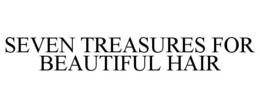 SEVEN TREASURES FOR BEAUTIFUL HAIR trademark