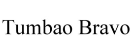 TUMBAO BRAVO trademark