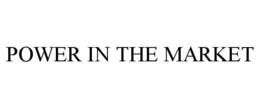 POWER IN THE MARKET trademark