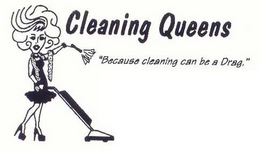 CLEANING QUEENS "BECAUSE CLEANING CAN BE A DRAG." trademark