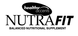 HEALTHY ACCENTS NUTRAFIT BALANCED NUTRITIONAL SUPPLEMENT trademark