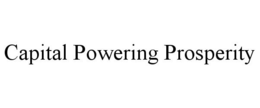 CAPITAL POWERING PROSPERITY trademark