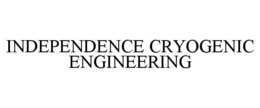 INDEPENDENCE CRYOGENIC ENGINEERING trademark
