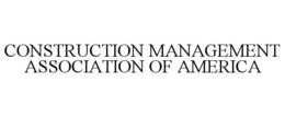 CONSTRUCTION MANAGEMENT ASSOCIATION OF AMERICA trademark