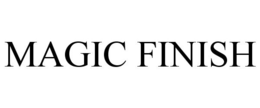 MAGIC FINISH trademark