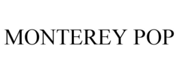 MONTEREY POP trademark