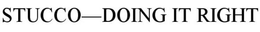 STUCCO-DOING IT RIGHT trademark