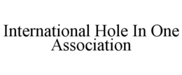 INTERNATIONAL HOLE IN ONE ASSOCIATION trademark