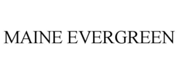 MAINE EVERGREEN trademark