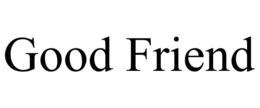 GOOD FRIEND trademark