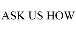 ASK US HOW trademark