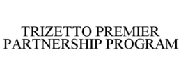 TRIZETTO PREMIER PARTNERSHIP PROGRAM trademark