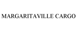 MARGARITAVILLE CARGO trademark