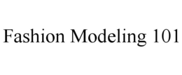 FASHION MODELING 101 trademark
