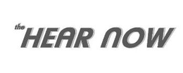 THE HEAR NOW trademark
