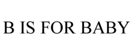 B IS FOR BABY trademark
