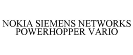 NOKIA SIEMENS NETWORKS POWERHOPPER VARIO trademark