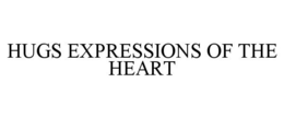 HUGS EXPRESSIONS OF THE HEART trademark