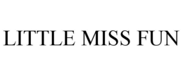 LITTLE MISS FUN trademark