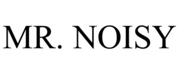 MR. NOISY trademark